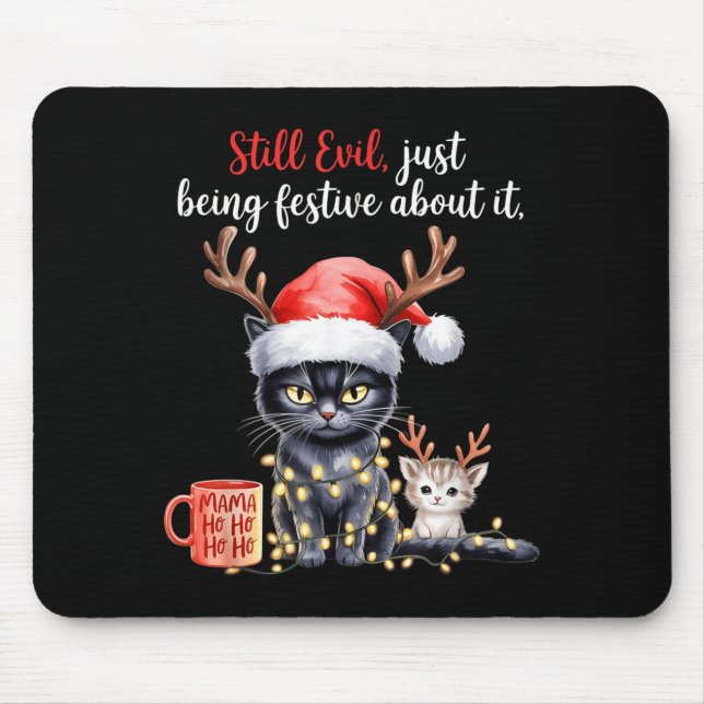 Still Evil Just Being Festive About It Funny Cat C Mouse Pad (Front)