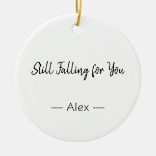 Still Falling for You – Romantic Love Quote Ceramic Ornament