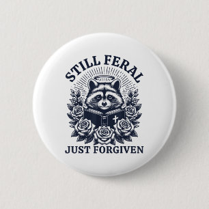 Still Feral Just Forgiven Funny Christian Racoon 6 Cm Round Badge
