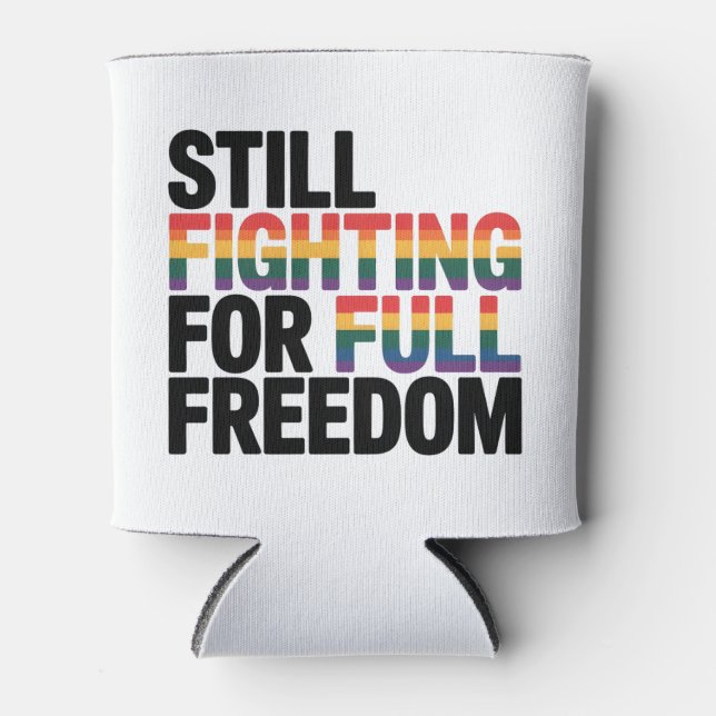 Still Fighting For Full Freedom LGBTQ America 250t Can Cooler (Front)