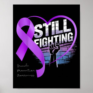 Still Fighting Suicide Prevention Awareness Purple Poster