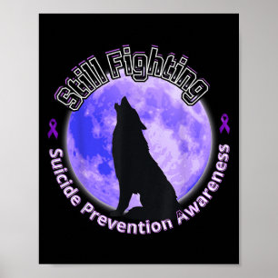 Still Fighting Suicide Prevention Awareness Wolf  Poster