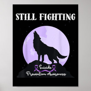 Still Fighting Suicide Prevention Awareness Wolf  Poster