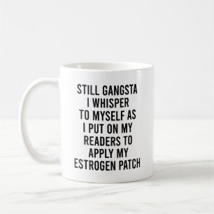 Still Gangsta I Whisper to Myself as I Put Readers Coffee Mug