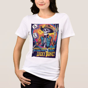 Still Got That Lucky Bone – Dice Rollin’ Skeleton Tri-Blend Shirt