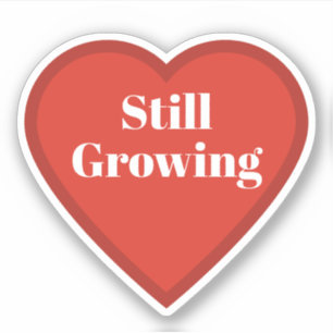 Still Growing Heart Sticker - Relatable Sticker