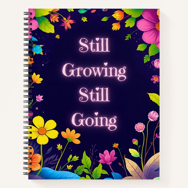 Still Growing Still Going – Floral Notebook (Front)