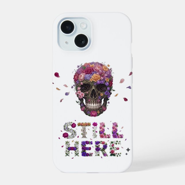 STILL HERE | Floral Bloom Skull iPhone 15 Case (Back)