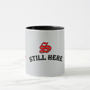 Still Here Mug