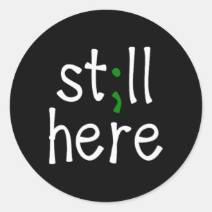 Still Here, Semi-colon, Mental Health Awareness Classic Round Sticker