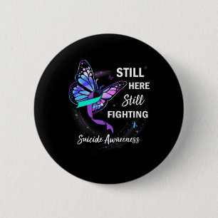 Still Here Still Fighting Suicide Prevention Aware 6 Cm Round Badge