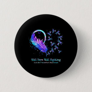 Still Here Still Fighting Suicide Prevention Aware 6 Cm Round Badge