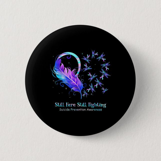 Still Here Still Fighting Suicide Prevention Aware 6 Cm Round Badge (Front)