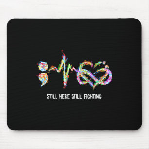 Still Here Still Fighting Suicide Prevention Aware Mouse Pad