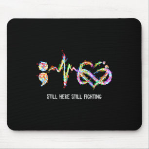 Still Here Still Fighting Suicide Prevention Aware Mouse Pad