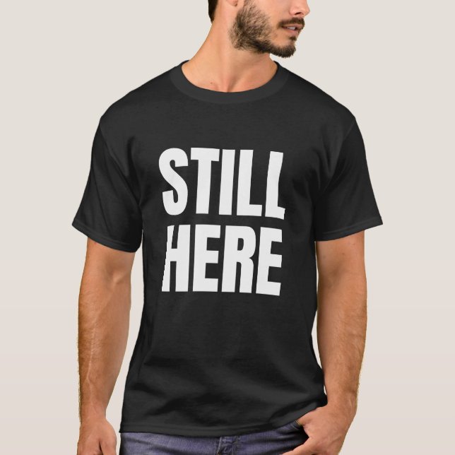 STILL HERE T-Shirt (Front)