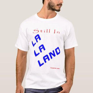 Still In LaLaLand T-Shirt