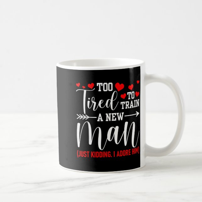 Still In Love With Her - Too Tired To Train A New  Coffee Mug (Right)
