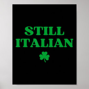 Still Italian Funny St Patricks Day Poster
