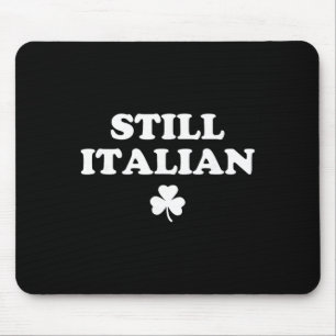Still Italian Shamrocks Funny St Patricks Day Men Mouse Pad