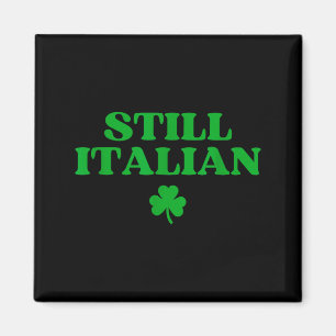 Still italian shirt funny st patricks day  magnet