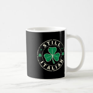 Still Italian St. Patrick's Day Funny Italy Shamro Coffee Mug