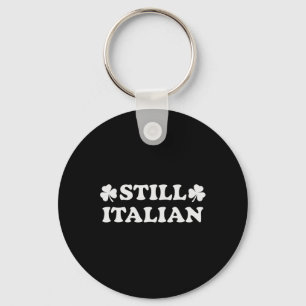 Still Italian With Shamrock Saint Patricks Day _1 Key Ring