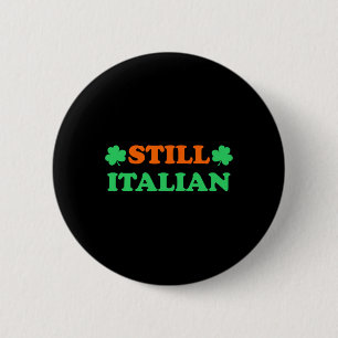 Still Italian With Shamrock Saint Patricks Day _2 6 Cm Round Badge
