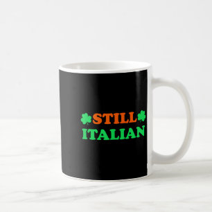 Still Italian With Shamrock Saint Patricks Day  Coffee Mug