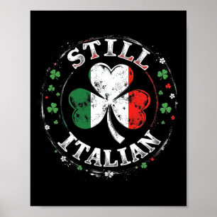 Still Italian With Shamrock Saint Patricks Day Fun Poster