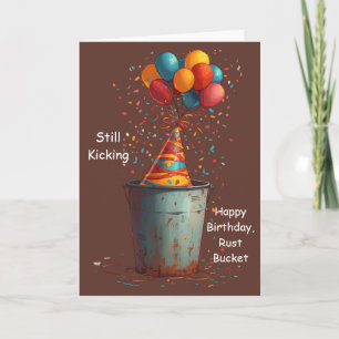 Still Kicking Happy Birthday Rust Bucket Fun Card