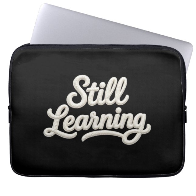 Still Learning Script Typography Laptop Sleeve (Front)