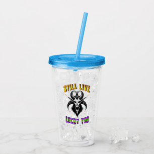 Still Live Lucky You Acrylic Tumbler