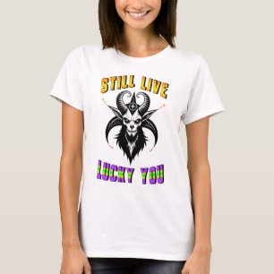 Still Live Lucky You T-Shirt