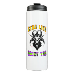 Still Live Lucky You Thermal Tumbler