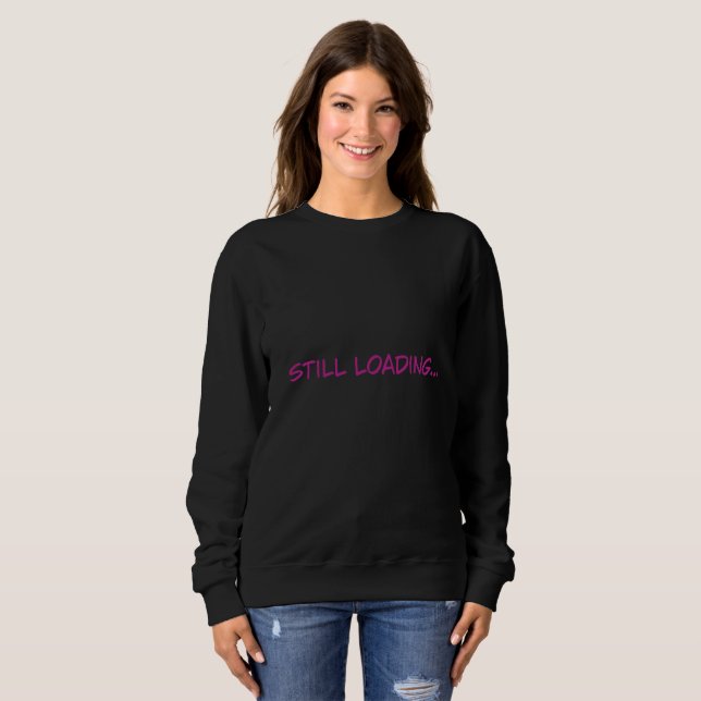 Still Loading Funny Pink Typography Women's Sweats Sweatshirt (Front Full)