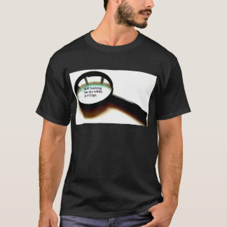 Still Looking For My White Privilege T-Shirt