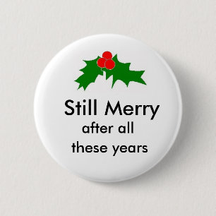 Still Merry after all these years 6 Cm Round Badge