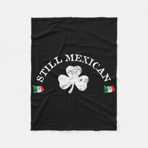 Still Mexican With Shamrock Saint Patricks Day Fleece Blanket