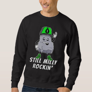 Still Milly Rocking Popular Hip Hop & Rap Dance Te Sweatshirt
