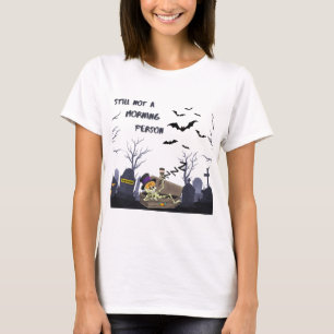 Still Not a Morning Person – Sarcastic Halloween T-Shirt