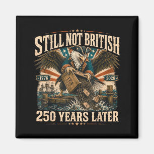 Still Not British 250 Years Later Eagle Magnet
