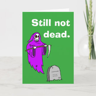 "Still not dead." Birthday card. Card