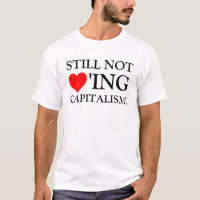 Still Not Loving Capitalism