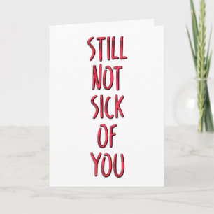 Still Not Sick Of You, Funny Valentine's Day Card