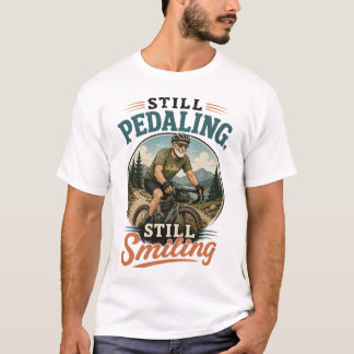 Still Pedaling, Still Smiling Old Man Cycling T-Shirt