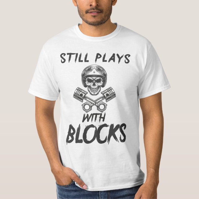 Still Play With Blocks | Mechanic Engine Block T-Shirt (Front)
