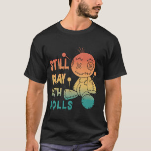 Still Play with Dolls Voodoo - Retro Voodoo T-Shirt