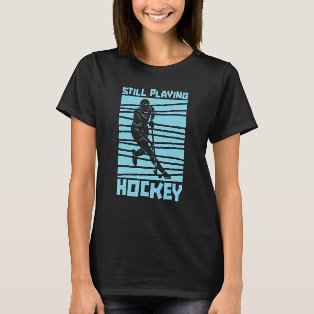 Still Playing Hockey  Tema Coach Player Lawn Field T-Shirt (Front)