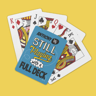 Still Playing with a Full Deck Funny Personalised Cards